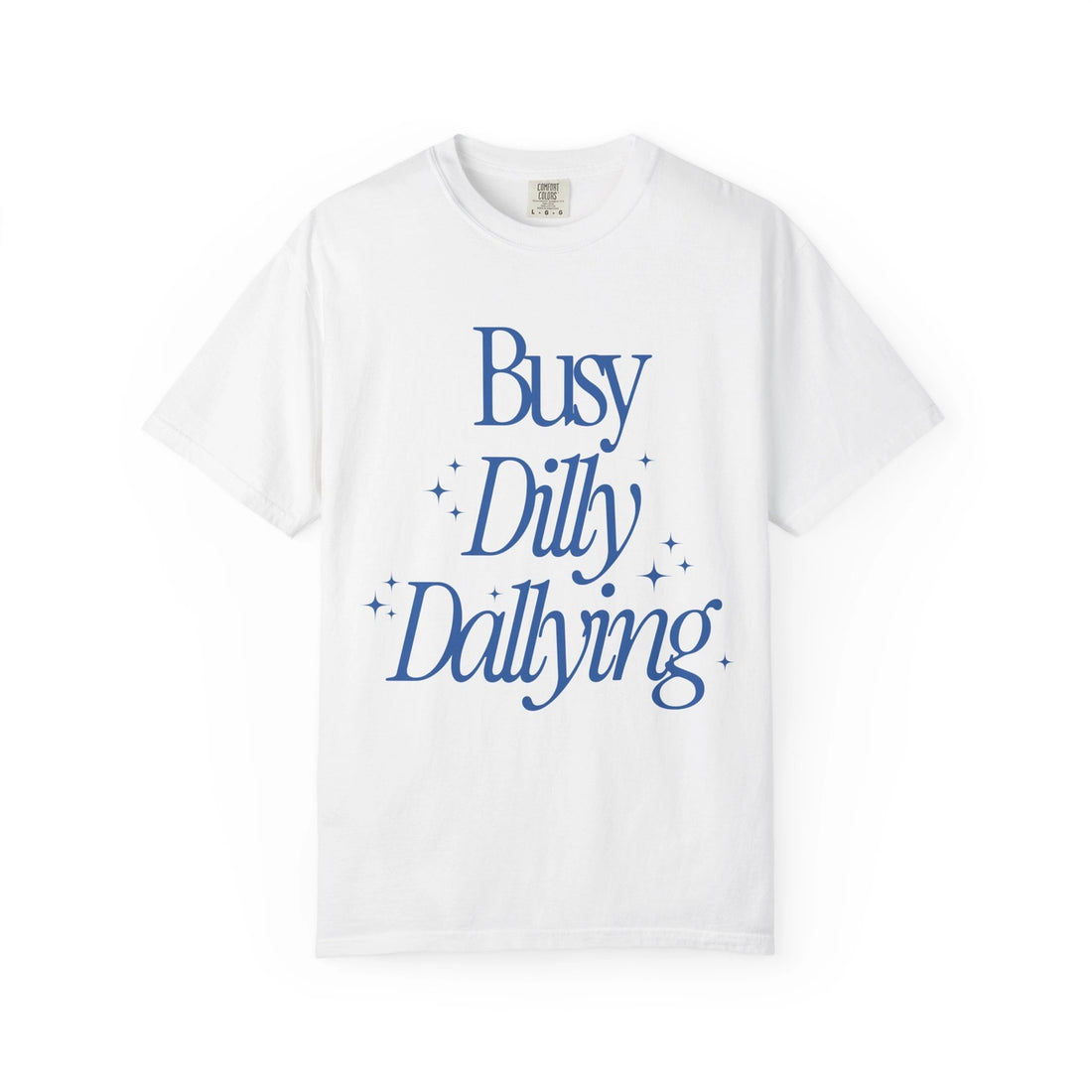 Busy Dilly Dallying Tee